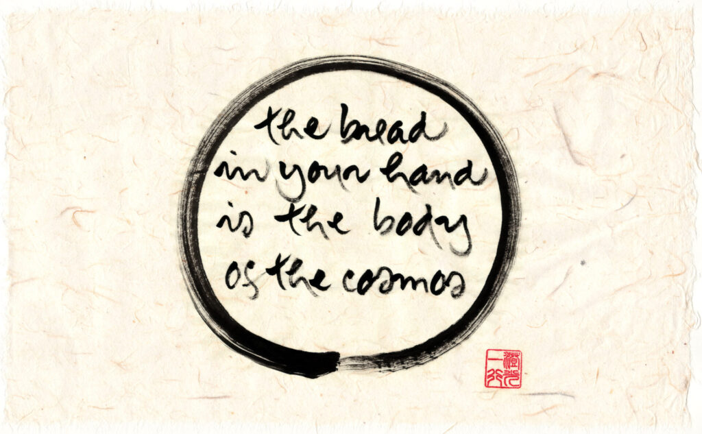 The bread in your hand is the body of the cosmos TNH Worldwide